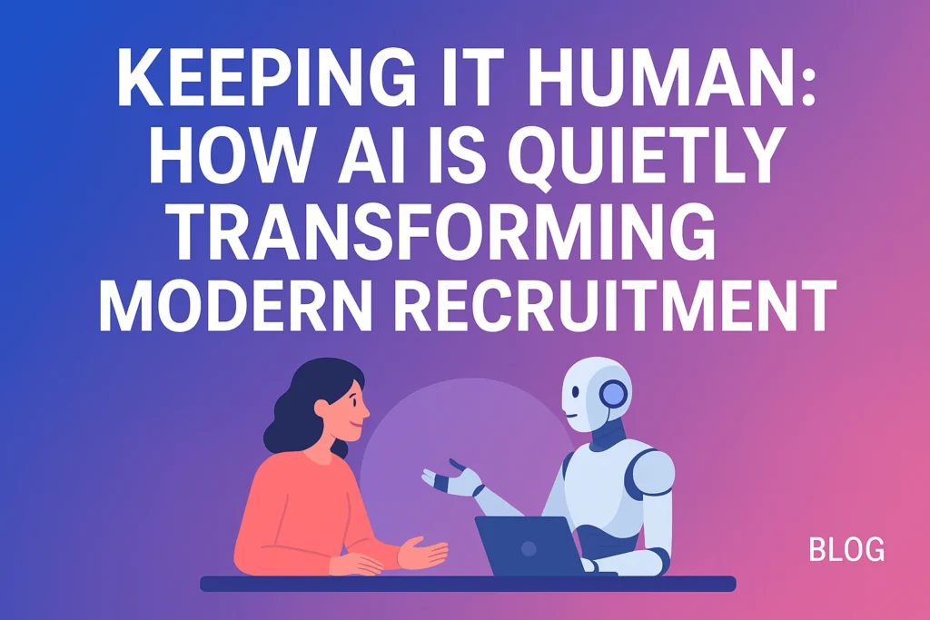 How AI Is Quietly Transforming Modern Recruitment