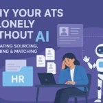 Why Your ATS Is Lonely Without AI Automating Sourcing, Screening & Matching
